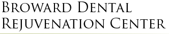 Broward Dental Rejuvenation center. Broward Dental Rejuvenation center
